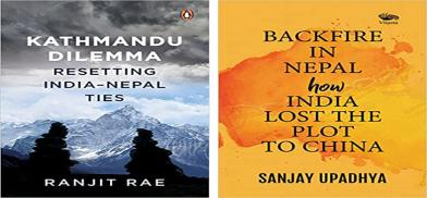 Kathmandu Dilemma: Resetting India-Nepal Ties and Backfire in Nepal: How India Lost the Plot to China Kathmandu Dilemma: Resetting India-Nepal Ties and Backfire in Nepal: How India Lost the Plot to China