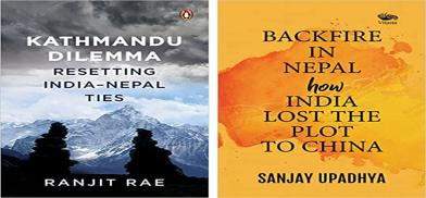 Kathmandu Dilemma: Resetting India-Nepal Ties and Backfire in Nepal: How India Lost the Plot to China