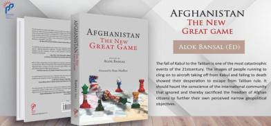 Afghanistan: The New Great Games: Edited by: Alok Bansal; Publishers: Pentagon Press Afghanistan: The New Great Games: Edited by: Alok Bansal; Publishers: Pentagon Press